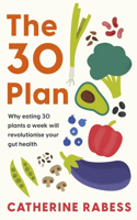 The 30 Plan: Why Eating 30 Plants a Week Will Revolutionise Your Gut Health