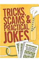 Tricks, Scams and Practical Jokes