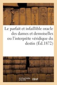 Le parfait et infaillible oracle des dames et des demoiselles ou l'interprète véridique du destin