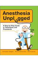 Anesthesia Unplugged: A Step-By-Step Guide to Techniques and Procedures
