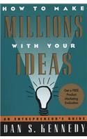 How to Make Millions with Your Ideas