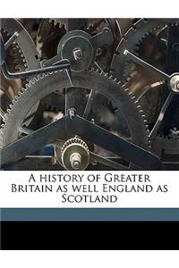 A History of Greater Britain as Well England as Scotland
