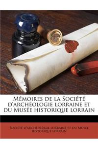 Mémoires de la Société d'archéologie lorraine et du Musée historique lorrain