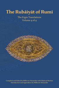 The Rubaiyat of Rumi, The Ergin Translations, Volume 4