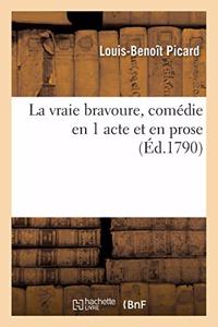 La Vraie Bravoure, Comédie En 1 Acte Et En Prose