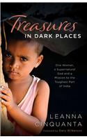 Treasures in Dark Places – One Woman, a Supernatural God and a Mission to the Toughest Part of India