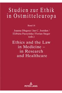 Ethics and the Law in Medicine – in Research and Healthcare