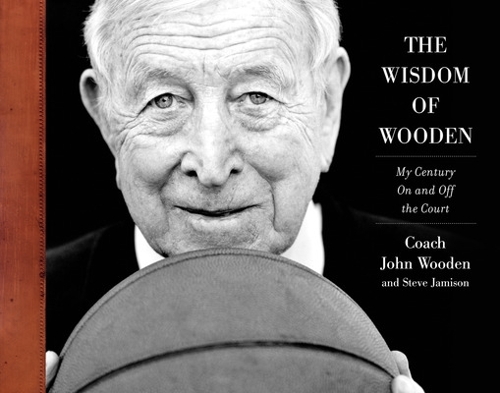 The Wisdom of Wooden:  My Century On and Off the Court