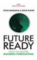 Future Ready: How To Master Business Forecasting