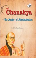 Chanakya The Master of Administration