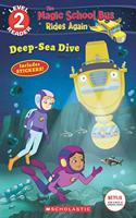 The Magic School Bus Rides Again Level 2 Reader: Deep-Sea Dive
