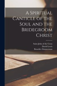 A Spiritual Canticle of the Soul and the Bridegroom Christ