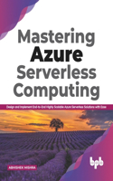 Mastering Azure Serverless Computing