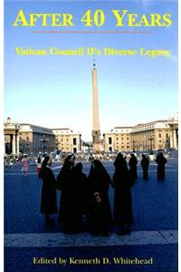 After Forty Years – Vatican Council II`s Diverse Legacy