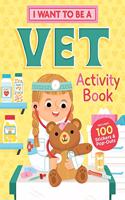 I Want to Be a Vet Activity Book