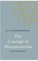 The Concept Of Bharatavarsha And Other Essays