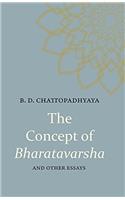 The Concept Of Bharatavarsha And Other Essays