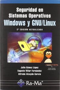 Seguridad en Sistemas Operativos Windows y Linux. 2a Edicion actualizada