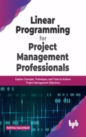 Linear Programming for Project Management Professionals
