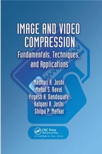 Image and Video Compression: Fundamentals, Techniques, and Applications