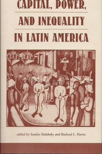 Capital, Power, And Inequality In Latin America