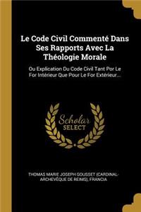 Le Code Civil Commenté Dans Ses Rapports Avec La Théologie Morale