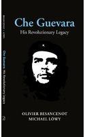 Che Guevara; His Revolutionary Legacy