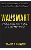 Wal-Smart: What it Really Takes to Profit in a Wal-Mart World