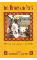Yogi Heroes and Poets: Histories and Legends of the Naths