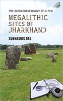 Archaeoastronomy of a Few Megalithic Sites of Jharkhand