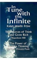 In Tune with the Infinite (the Sources of Think and Grow Rich by Napoleon Hill & the Power of Positive Thinking by Norman Vincent Peale)