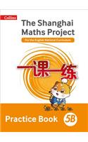 Shanghai Maths The Shanghai Maths Project Practice Book 5B