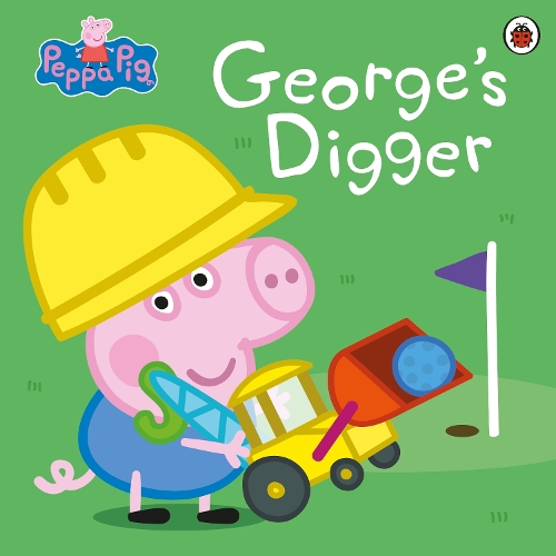Peppa Pig: George’s Digger: (Peppa Pig)