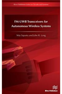 FM-UWB Transceivers for Autonomous Wireless Systems