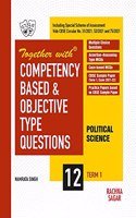 Together with Competency Based & Objective Type Questions ( MCQs ) Term I Political Science for Class 12 ( For 2021 Nov-Dec Examination )