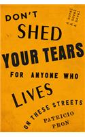 Don't Shed Your Tears for Anyone Who Lives on These Streets