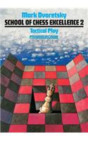School of Chess Excellence 2: Tactical Play