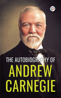 Autobiography of Andrew Carnegie (General Press)