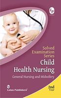 Solved Examination Series Child health Nursing GNM 2nd Year