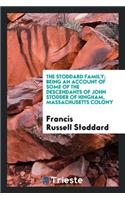 The Stoddard Family; Being an Account of Some of the Descendants of John Stodder of Hingham, Massachusetts Colony