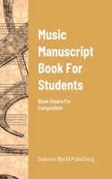 Music Manuscript Book For Students