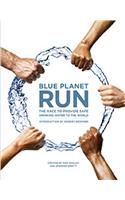 Blue Planet Run: The Race to Provide Safe Drinking Water to the World