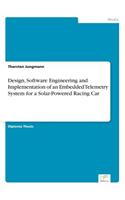 Design, Software Engineering and Implementation of an Embedded Telemetry System for a Solar-Powered Racing Car