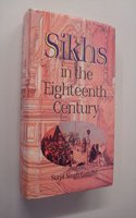 Sikhs in The Eighteenth Century - Book By Surjit Singh Gandhi