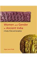 Women and Gender in Ancient India: A Study of Text and Inscription from Mauryan to Early Medieval India