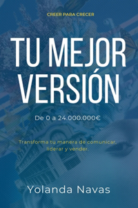 Tu Mejor Versión: Transforma tu manera de comunicar, liderar y vender