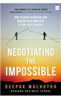 Negotiating the Impossible: How to Break Deadlocks and Resolve Ugly Conflicts