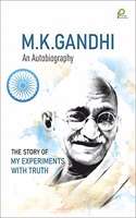 M. K. GANDHI AN AUTOBIOGRAPHY - THE STORY OF MY EXPERIMENTS WITH TRUTH