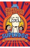 The Stupendous Timetelling: Superdog