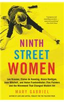 Ninth Street Women: Lee Krasner, Elaine de Kooning, Grace Hartigan, Joan Mitchell, and Helen Frankenthaler